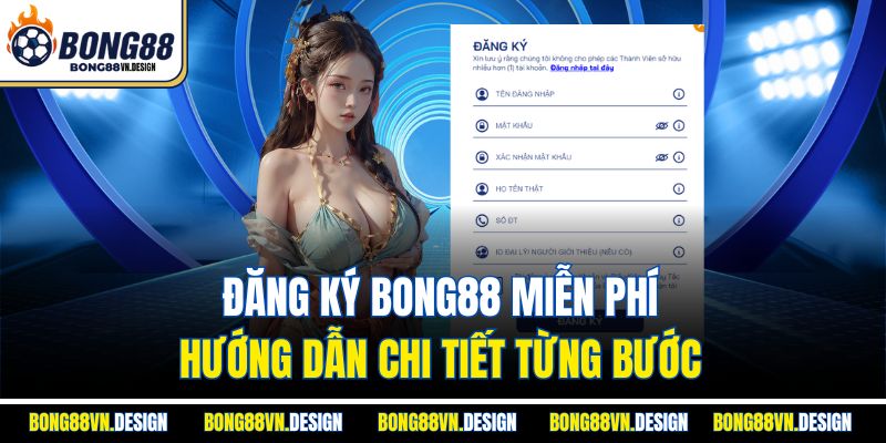 Đăng Ký Bong88 Miễn Phí - Hướng Dẫn Chi Tiết Từng Bước