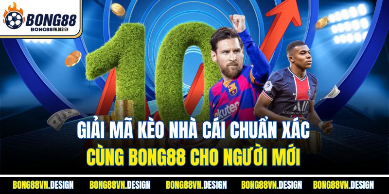 Giải Mã Kèo Nhà Cái Chuẩn Xác Cùng Bong88 Cho Người Mới