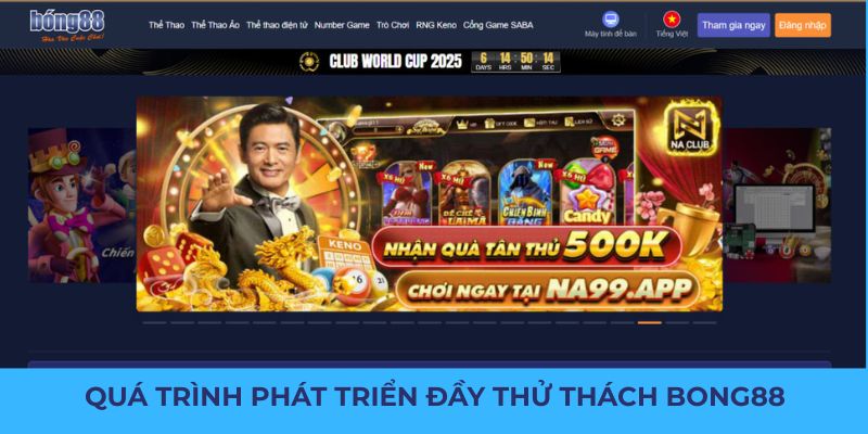 Bong88 39 Quá trình phát triển đầy thử thách và thành công của Bong88