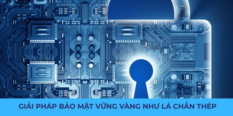 Bong88 42 Giải pháp bảo mật vững vàng như lá chắn thép
