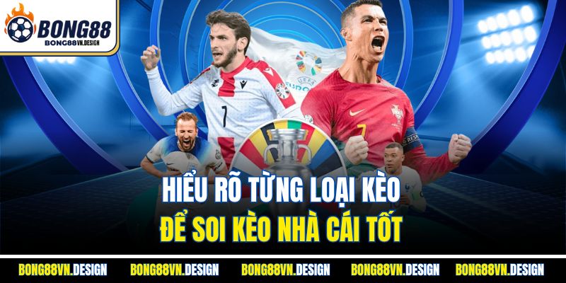 Hiểu rõ từng loại kèo để soi kèo nhà cái tốt