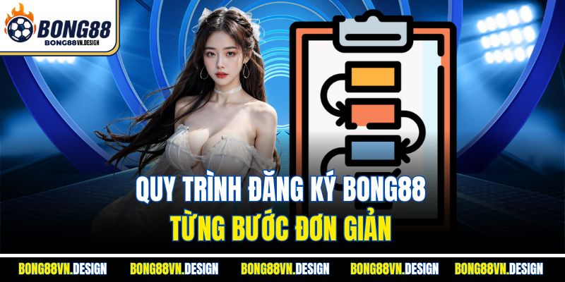 Quy trình đăng ký bong88 từng bước đơn giản