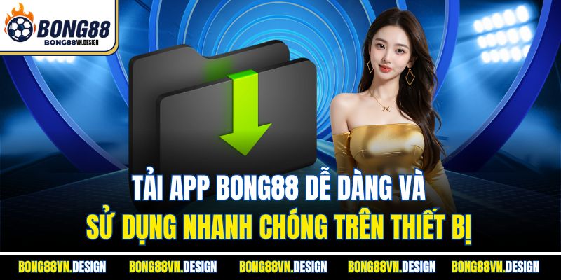 Tải App Bong88 Dễ Dàng Và Sử Dụng Nhanh Chóng Trên Thiết Bị 1 Tải App Bong88 Dễ Dàng Và Sử Dụng Nhanh Chóng Trên Thiết Bị