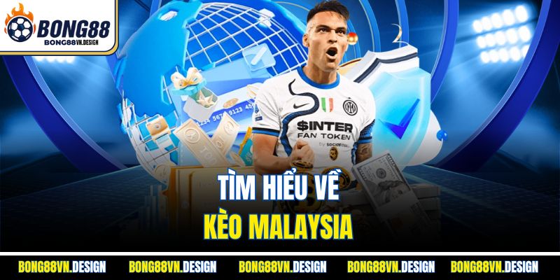 Tìm hiểu về kèo Malaysia