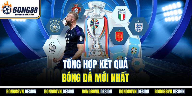 Tổng hợp kết quả bóng đá mới nhất