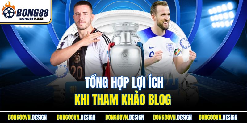 Tổng hợp lợi ích khi tham khảo blog